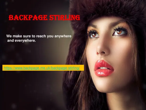 Backpage Stirling - We make sure to reach you anywhere and everywhere