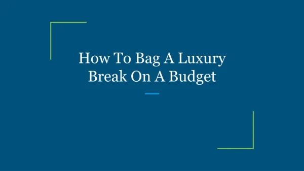 How To Bag A Luxury Break On A Budget