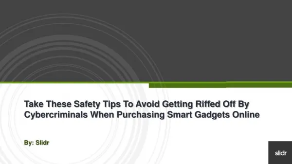 Take These Safety Tips to Avoid Getting Riffed off by Cybercriminals When Purchasing Smart Gadgets Online