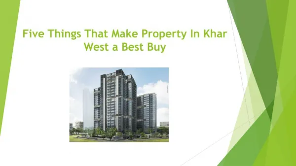 Five things that make property in Khar West a best buy