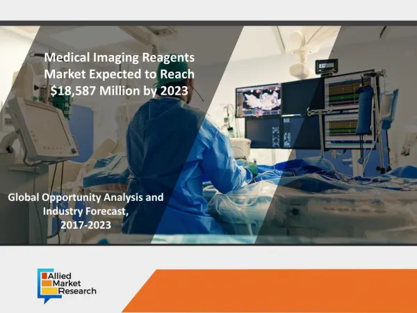 "Medical Imaging Reagents Market : Business Status and Outlook 2018 to 2023