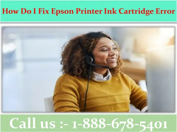 How Do I Fix Epson Printer Ink Cartridge Error | 1(888)-678-5401