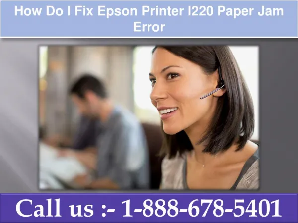 How Do I Fix Epson Printer l220 Paper Jam Error | 1(888)-678-5401