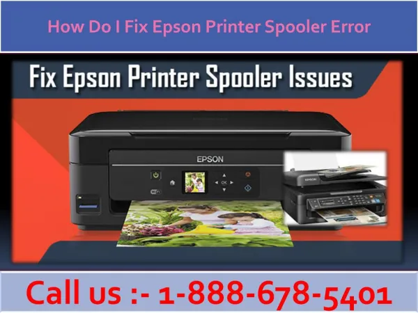 How Do I Fix Epson Printer Spooler Error | 1-888-678-5401