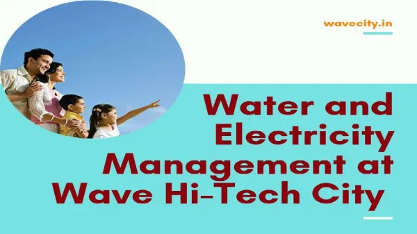 Water and Electricity Management at Wave Hi-Tech City
