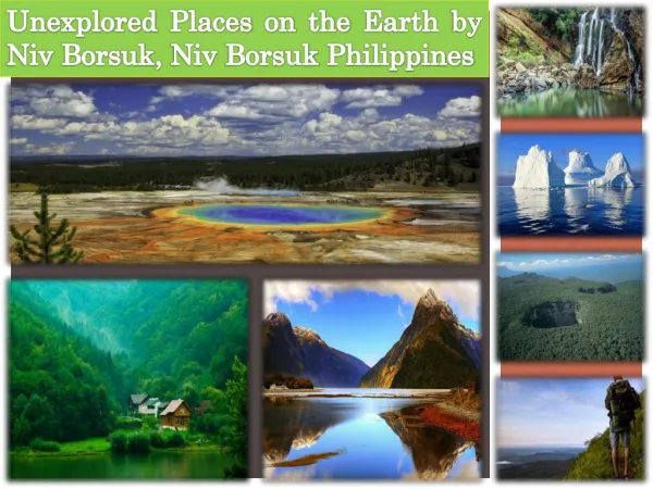 5 Awesome Unexplored Places on the Earth by Niv Borsuk