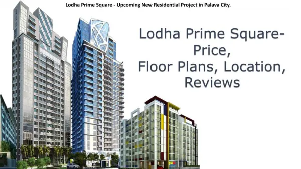 Lodha Prime Square Palava city- Price,Location,floor plan,reviews.