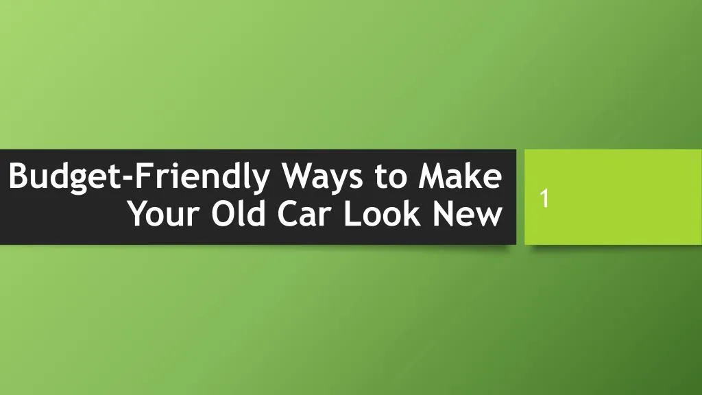 budget friendly ways to make your old car look new