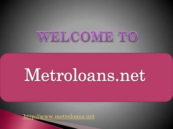 Metro loans provide instant cash loans