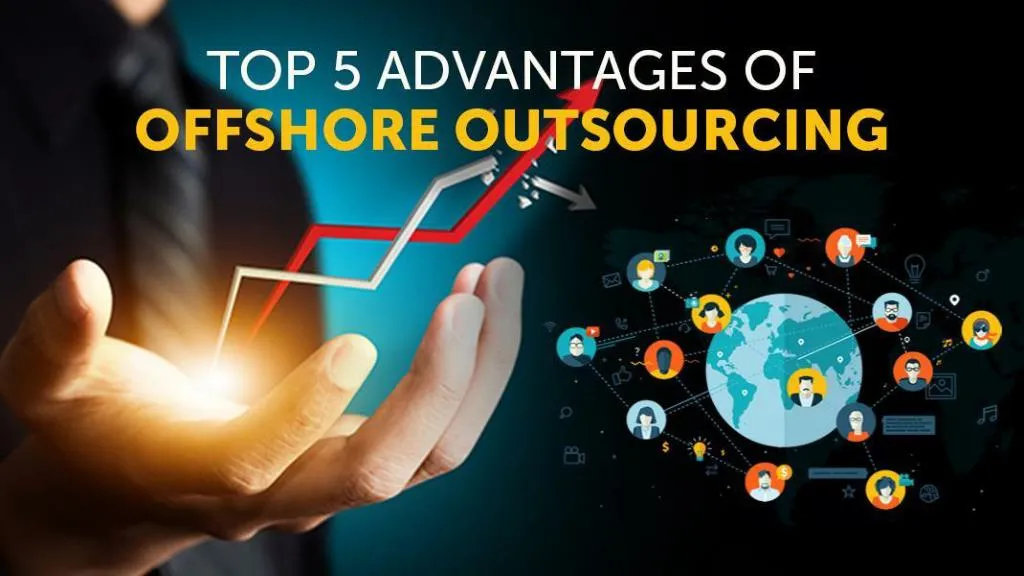 top 5 advantages of offshore outsourcing