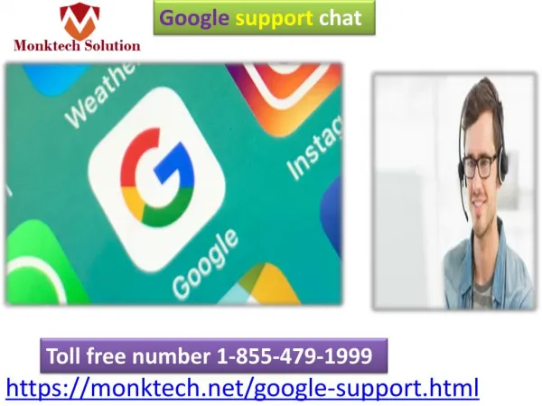 Learn about the products of Google at Google support chat 1-855-479-1999