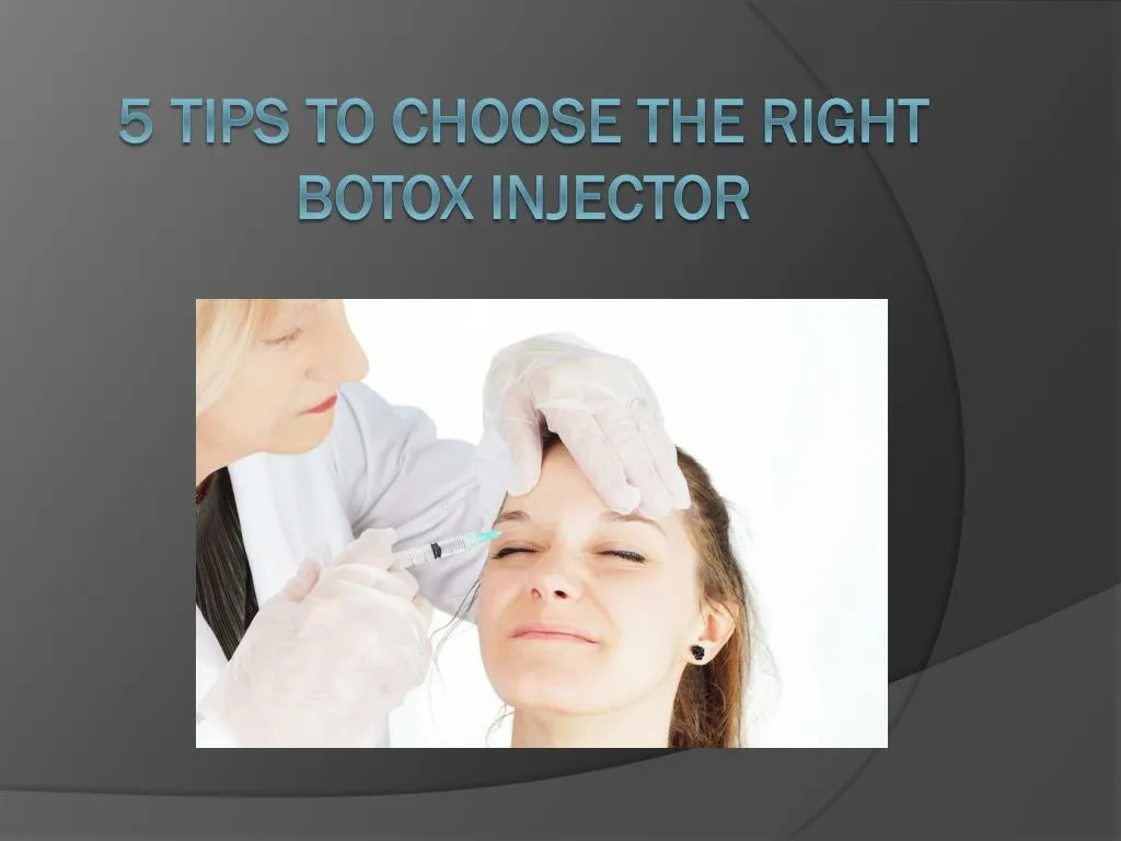 5 tips to choose the right botox injector