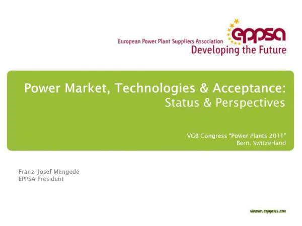 Power Market, Technologies Acceptance: Status Perspectives VGB Congress Power Plants 2011 Bern, Switzerland