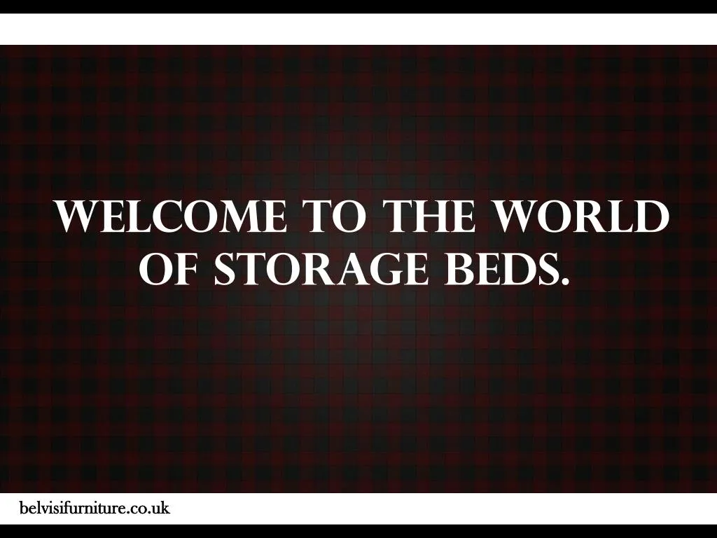 welcome to the world of storage beds