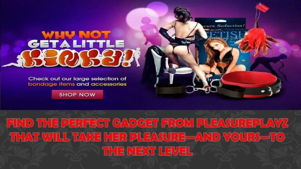 find the perfect gadget from pleasureplayz that will take her pleasure and yours to the next level
