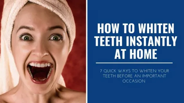 How to Whiten Teeth Instantly at Home