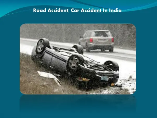 The Recurrence Of Car Accidents In India Is Among The Most Noteworthy On The Planet.