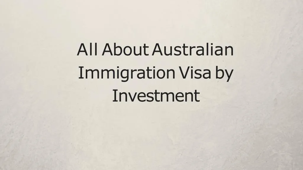 all about australian immigration visa by investment