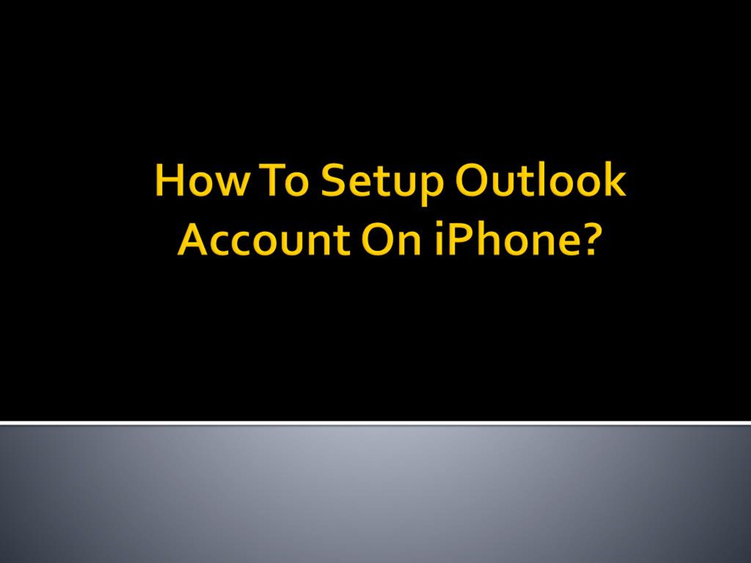 PPT - The Right Way To Setup An Outlook Account On iPhone PowerPoint ...
