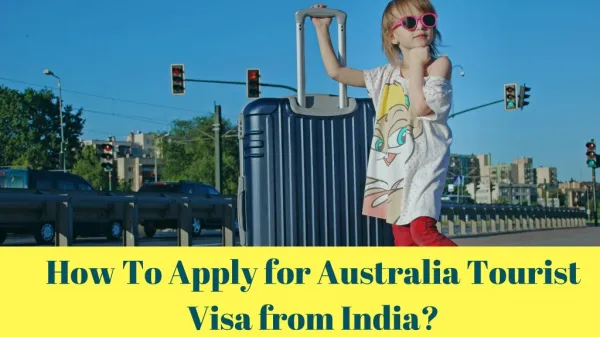 How to Apply for Australia Tourist Visa from India? – Next World Immigration
