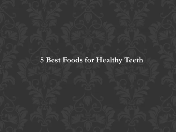 5 Best Foods for Healthy Teeth