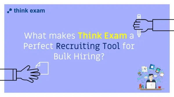 What makes think exam a perfect recruiting tool for bulk hiring?