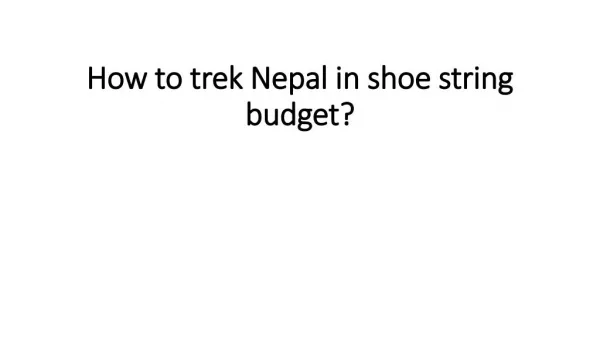 How to trek Nepal in shoe string budget?
