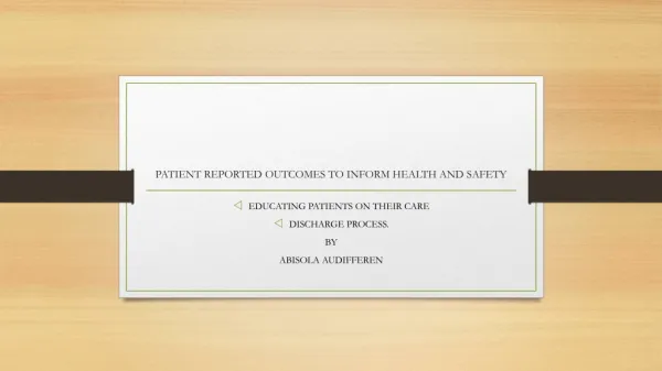 PATIENT REPORTED OUTCOMES TO INFORM HEALTH AND SAFETY