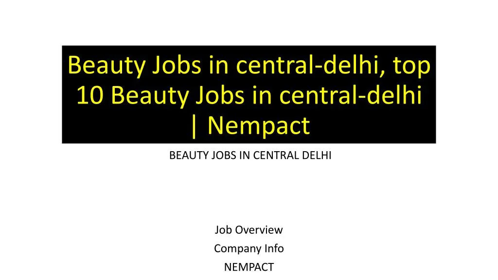 beauty jobs in central delhi top 10 beauty jobs in central delhi nempact