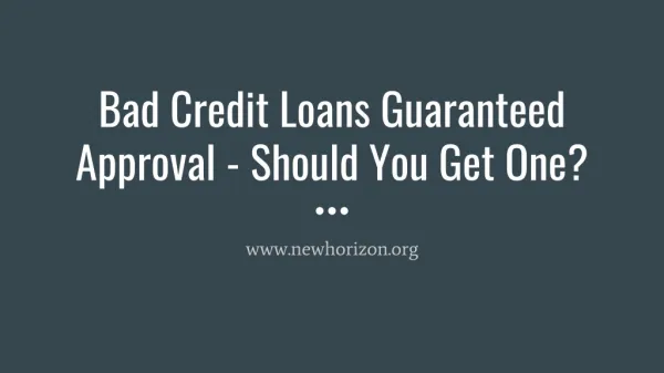 Bad Credit Loans Guaranteed Approval - Should You Get One?