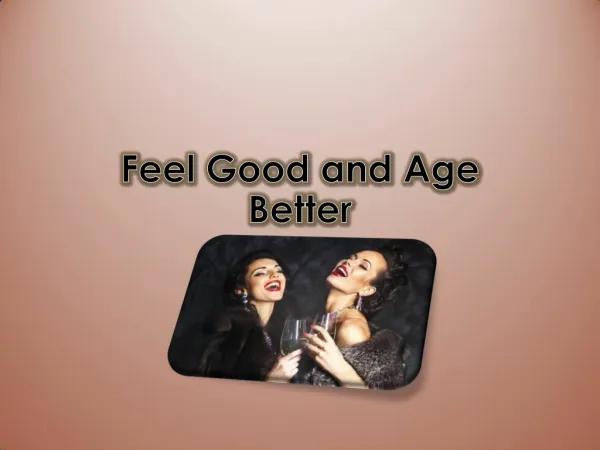 Feel Good and Age Better