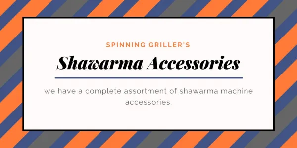 Shawarma Machine Accessories - Spinning Grillers