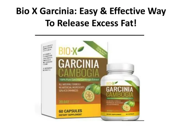 Bio X Garcinia: Easy & Effective Way To Release Excess Fat!