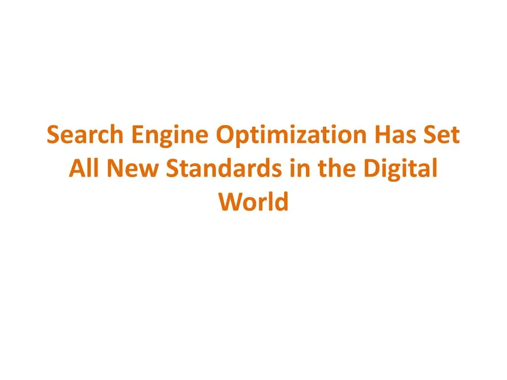 search engine optimization has set all new standards in the digital world