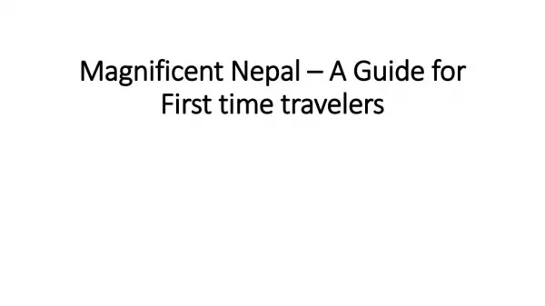 Magnificent Nepal – A Guide for First time travelers