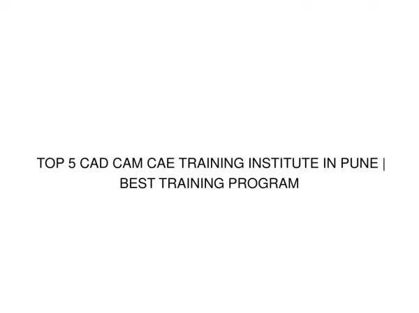 TOP 5 CAD CAM CAE TRAINING INSTITUTE IN PUNE | BEST TRAINING PROGRAM