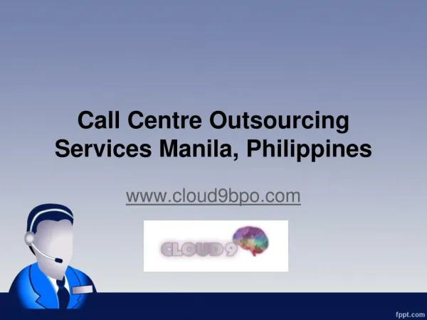 Call Centre Outsourcing Services - www.cloud9bpo.com
