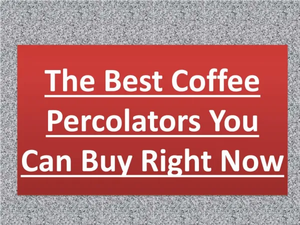 The Best Coffee Percolators You Can Buy Right Now