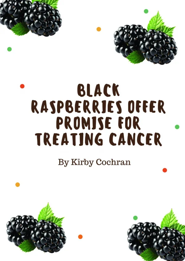 Black Raspberries Offer Promise for Treating Cancer -Kirby Cochran