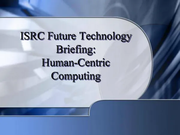 ISRC Future Technology Briefing: Human-Centric Computing