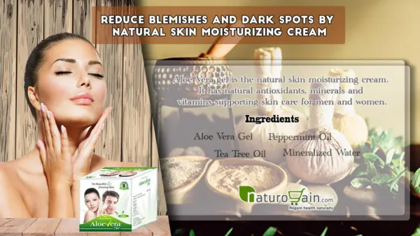 Reduce Blemishes and Dark Spots by Natural Skin Moisturizing Cream