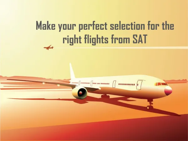Make your perfect selection for the right flights from SAT