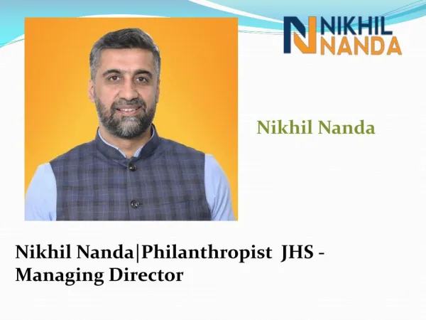 Nikhil Nanda Philanthropist JHS - Managing Director