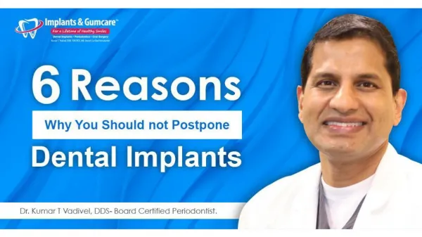 6 Reasons Why Not Postpone Dental Implants