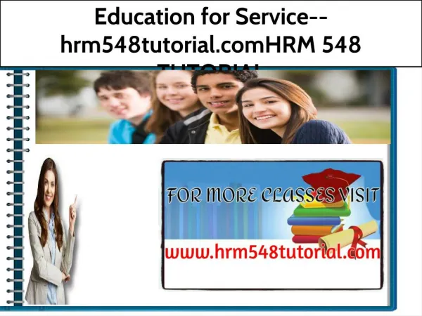 HRM 548 TUTORIAL Education for Service--hrm548tutorial.com