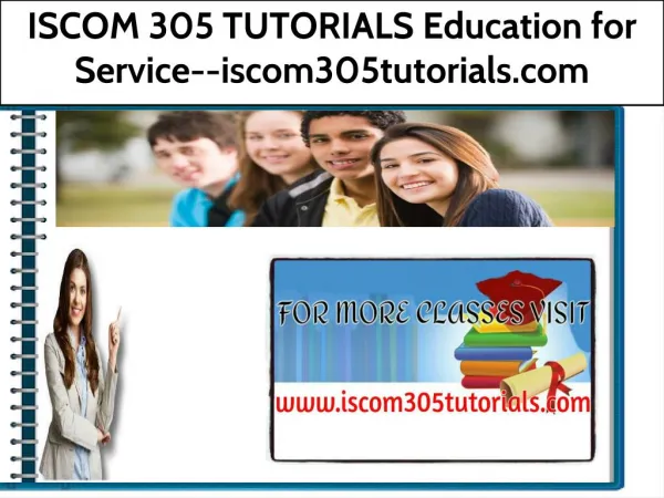 ISCOM 305 TUTORIALS Education for Service--iscom305tutorials.com