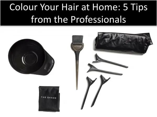 Colour Your Hair at Home: 5 Tips from the Professionals