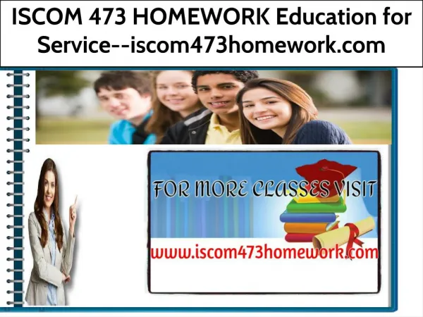 ISCOM 473 HOMEWORK Education for Service--iscom473homework.com