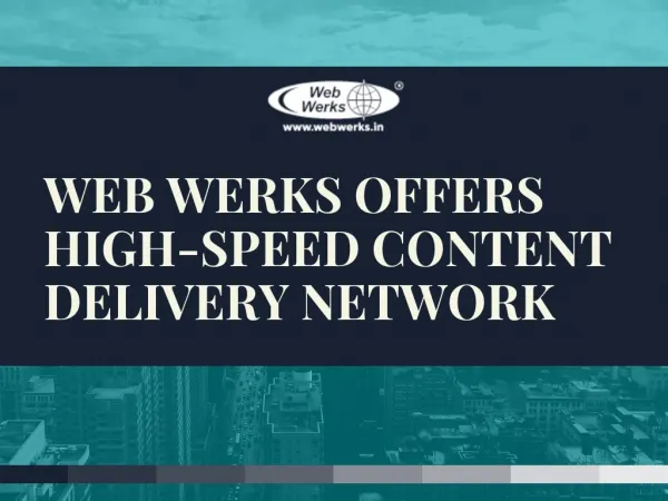 Web Werks Offers High-speed Content Delivery Network