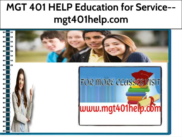 MGT 401 HELP Education for Service--mgt401help.com